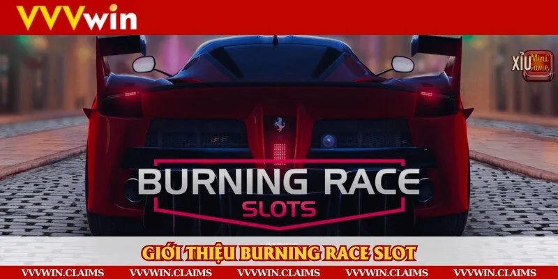 Giới thiệu một số thông tin về game Burning Race Slot